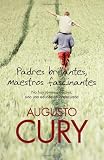 Padres brillantes, maestros fascinantes: No hay jovenes dificiles, sino una educacion inadecuada (Spanish Edition)