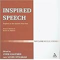 Inspired Speech (Prophecy in the Ancient Near East Essays in Honor of Herbert B. Huffmon) (Library of Hebrew Bible/Old Testament Studies) (Reprint) (Paperback)