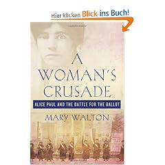 A Woman's Crusade: Alice Paul and the Battle for the Ballot