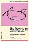 The structure and metabolism of the pancreatic islets : a centennial of Paul Langerhans' discovery: proceedings of an international symposium held in Umea, Sweden, February 17-19, 1969