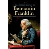The Autobiography of Benjamin Franklin ~ Benjamin Franklin