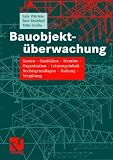 Bauobjektüberwachung: Kosten - Qualitäten - Termine - Organisation - Leistungsinhalt - Rechtsgrundlagen - Haftung - Vergütung
