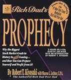 Rich Dad's Prophecy: Why the Biggest Stock Market Crash in History Is Still Coming...and How You Can Prepare Yourself and Profit from It!