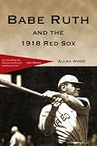 Babe Ruth and the 1918 Red Sox