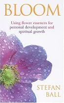 Bloom: Using Flower Essences for Personal Development and Spiritual Growth