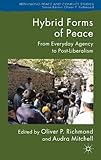 Hybrid forms of peace : from everyday agency to post-liberalism