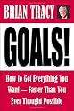 Goals! How to Get Everything You Want--Faster Than You Ever Thought Possible
