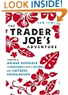 The Trader Joe's Adventure: Turning a Unique Approach to Business into a  Retail and Cultural Phenomenon