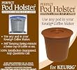 Perfect Pod Holster Use Any Pod in Your Keurig Coffee Maker - Over 10,000 Sold