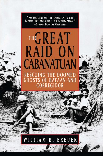 The Great Raid on Cabanatuan: Rescuing the Doomed Ghosts of Bataan and Corregidor