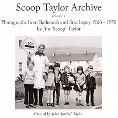 Scoop Taylor Archive: Vol. 1: Photographs from the Spey Valley 1966-1977