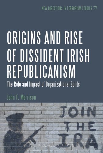 The Origins and Rise of Dissident Irish Republicanism: The Role and Impact of Organizational Splits (New Directions in Terrorism Studies) by Morrison, John F. (2014) Hardcover
