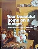 Your beautiful home on a budget : how to create style on a shoestring