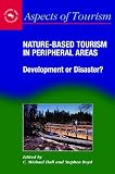 Nature-Based Tourism in Peripheral Areas: Development or Disaster? (Aspects of Tourism)