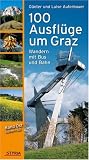  : 100 Ausfl&uuml;ge um Graz: Wandern mit Bus und Bahn; Band Ost