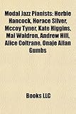 Modal Jazz Pianists: Herbie Hancock, Horace Silver, McCoy Tyner, Kate Higgins, Mal Waldron, Andrew Hill, Alice Coltrane, Onaje Allan Gumbs-