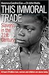 This Immoral Trade: Slavery in the 21st Century