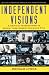 Independent Visions: A Critical Introduction to Recent Independent American Film by Donald Lyons