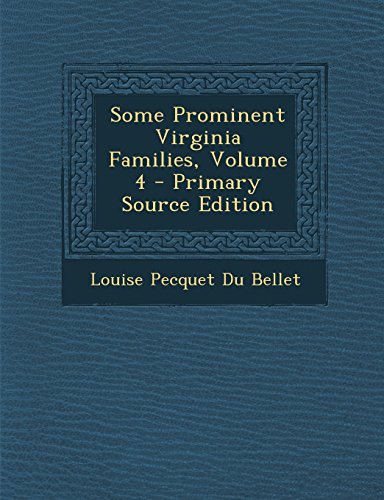 Some Prominent Virginia Families, Volume 4 - Primary Source Edition