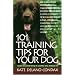 101 Training Tips for Your Dog: Learn the Experts Way to a Happy Well-behaved Pet