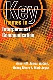 Key themes in interpersonal communication : culture, identities and performance