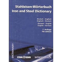 Stahleisen - W�rterbuch. Deutsch - Englisch / Englisch - Deutsch: Iron and Steel Dictionary
