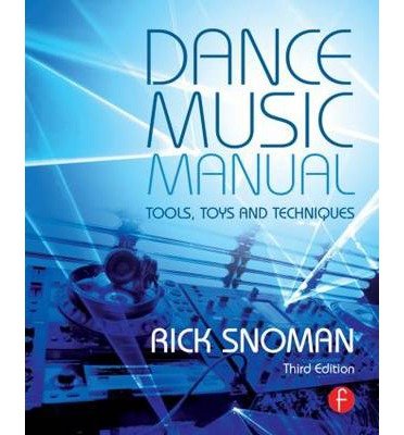 [(Dance Music Manual: Tools, Toys, and Techniques )] [Author: Rick Snoman] [Mar-2014]