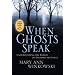 When Ghosts Speak: Understanding the World of Earthbound Spirits