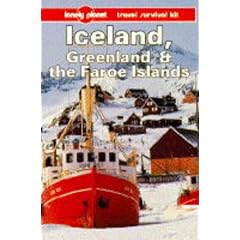 Lonely Planet Iceland Greenland and the Faroe Islands: A Travel Survival Kit