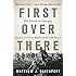 First Over There: The Attack on Cantigny, America's First Battle of World War I