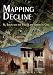 Mapping Decline: St. Louis and the Fate of the American City (Politics and Culture in Modern America)