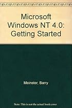 Microsoft Windows NT 4.0: Getting Started Microsoft Windows NT 4.0: Getting Started