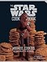 The Star Wars Cookbook: Wookiee Cookies and Other Galactic Recipes
