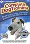PetsIncredibleTM Complete Dog Training: The Incredibly Simple Way to Train Your Dog in Only Minutes a Day!