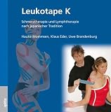Leukotape K: Schmerztherapie und Lymphtherapie nach japanischer Tradition - Hauke Mommsen