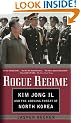 Rogue Regime: Kim Jong Il and the Looming Threat of North Korea