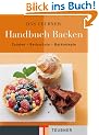 Das TEUBNER Handbuch Backen. Zutaten - Backschule - Backrezepte (Teubner Edition)