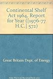 Continental Shelf Act 1964, report for year ...