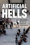 Artificial Hells: Participatory Art and the Politics of Spectatorship