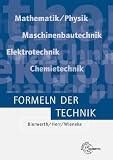 Formeln der Technik: Elektrotechnik, Maschinenbautechnik, Chemietechnik, Mathematik/Physik - Ewald Bach, Walter Bierwerth, Horst Herr, Falko Wieneke