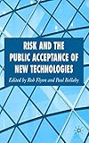 Risk and the public acceptance of new technologies