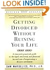 Getting Divorced Without Ruining Your Life: A Reasoned, Practical Guide to the Legal, Emotional and Financial Ins and Outs of Negotiating a Divorce Settlement