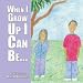 When I Grow Up I Can Be... by Marie, A. Broadwater