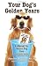 Your Dog's Golden Years - Manual for Senior Dog Care Including Natural Remedies and Complementary Options