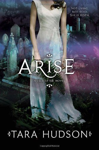 Arise (Hereafter, Book 2) by Hudson, Tara (2012)