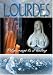 Lourdes: Pilgrimage and Healing