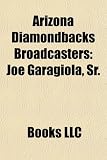 Arizona Diamondbacks Broadcasters: Joe Garagiola, Sr.