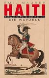 Haiti: Schwarze Perle der Karibik - Die Wurzeln