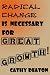 Radical Change Is Necessary For Great Growth