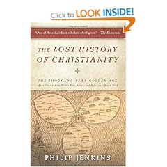 The Lost History Of Christianity: The Thousand-Year Golden Age of the Church in the Middle East, Africa, and Asia--and How It Died